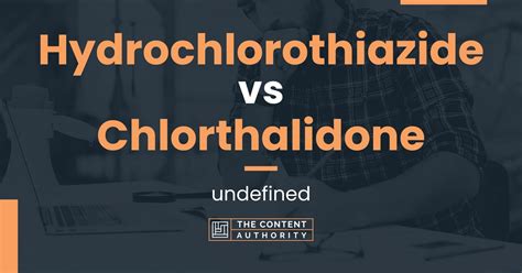 Hydrochlorothiazide vs Chlorthalidone: undefined