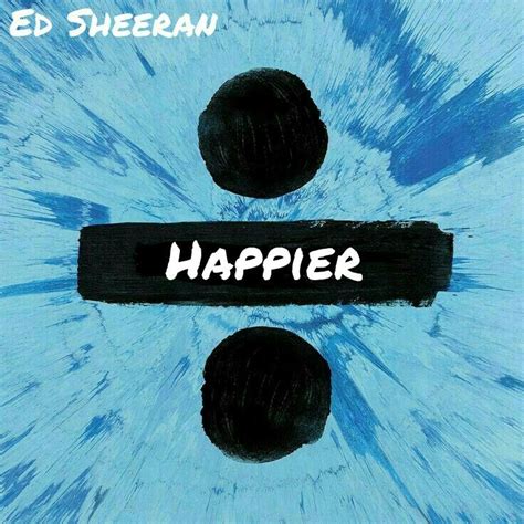 Ed Sheeran - Happier Album Art Cover Divide | Divide ed sheeran, Castle on the hill, Ed sheeran