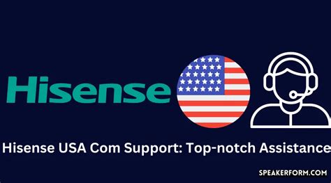 Hisense USA Com Support: Top-notch Assistance (2024)