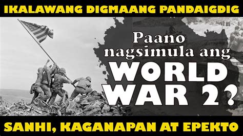 WORLD WAR 2 | Paano nagsimula, mga kaganapan at naging epekto ng ...