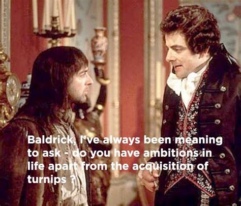 Blackadder and Baldrick | Blackadder quotes, British sitcoms, British humor