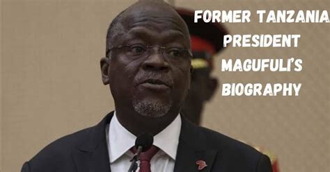 Former Tanzania President Magufuli Biography and Net Worth | EntsToday