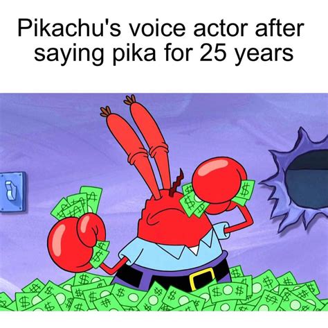 Pikachu's voice actor after saying pika for 25 years. - Funny