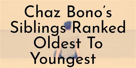 Chaz Bono’s 5 Siblings Ranked Oldest To Youngest - Oldest.org