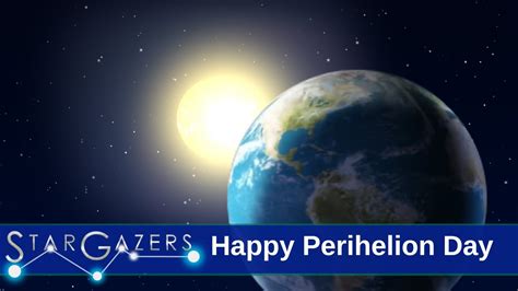 Happy Perihelion Day 2023! | December 26 - January 1 | Star Gazers - YouTube