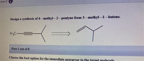 Solved mnect i Design a synthesis of 4methyl-2-pentyne from | Chegg.com