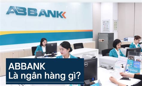 ABBank Là Ngân Hàng Gì? Các Dịch Vụ Ngân Hàng ABBank 2023!