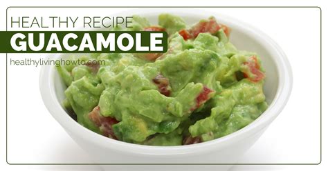 Healthy Recipe: Guacamole - Healthy Living How To