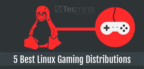 5 Best Linux Gaming Distributions That You Should Give a Try