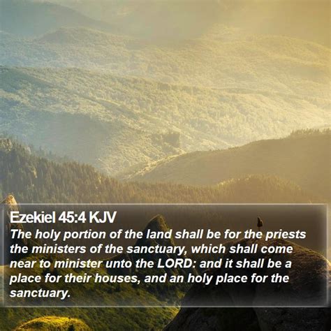 Ezekiel 45:4 KJV - The holy portion of the land shall be for the