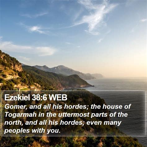 Ezekiel 38:6 WEB - Gomer, and all his hordes; the house of Togarmah