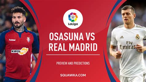 Osasuna v Real Madrid: Prediction, TV, live stream & confirmed line-ups | LaLiga