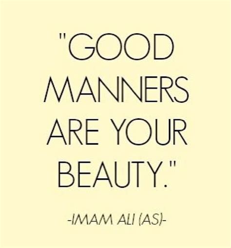 Good manners are your beauty #quote @quotlr | Inspirational quotes, Good manners, Life quotes