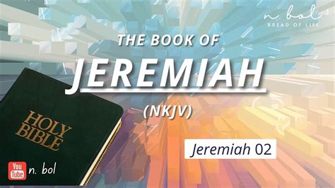 Jeremiah 2 - NKJV Audio Bible with Text (BREAD OF LIFE) - YouTube