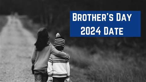 Brothers Day 2024 Date - When is Brothers Day Date 2024 - Happy ...