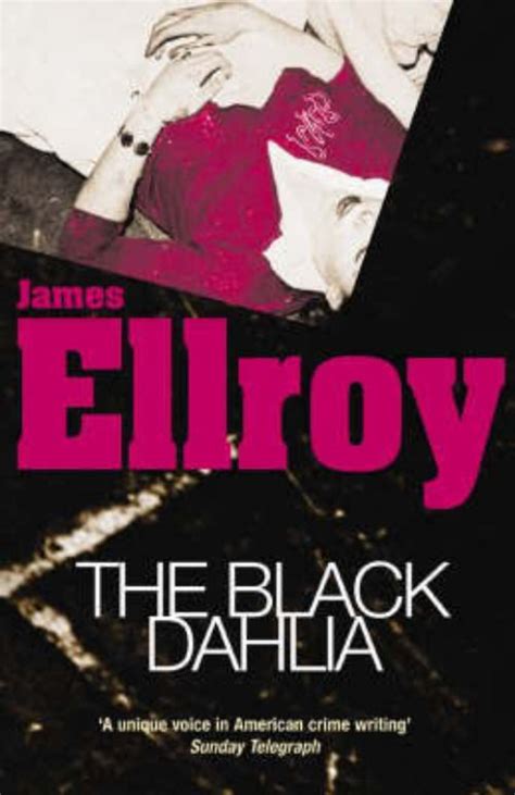 The Black Dahlia by James Ellroy - The movie was truly awful but I really enjoyed the book ...