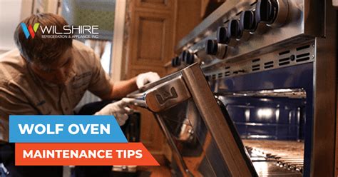 Wolf Oven Maintenance Tips - Wilshire Refrigeration & Appliance