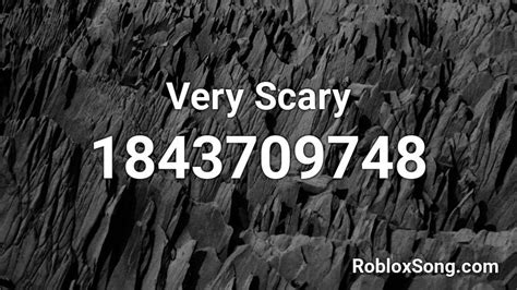 Very Scary Roblox ID - Roblox music codes