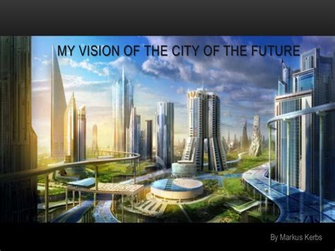 My Vision of the City of the Future