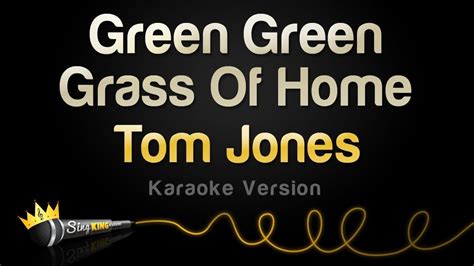 Tom Jones - Green Green Grass Of Home (Karaoke Version) | Karaoke, Green grass, Singing