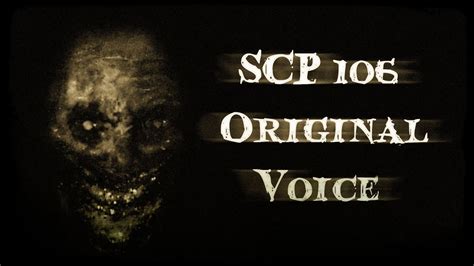 SCP 106 Original Voice - YouTube