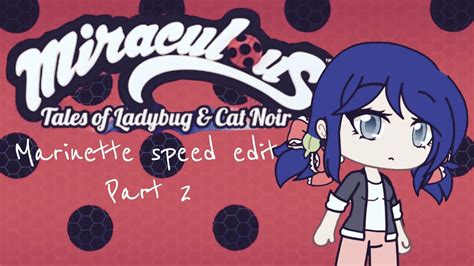 Marinette gacha life |speed edit| part 2 -miraculous ladybug- - YouTube