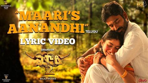 Maari 2 [Telugu] - Maari's Aanandhi (Lyric Video) | Dhanush, Sai ...