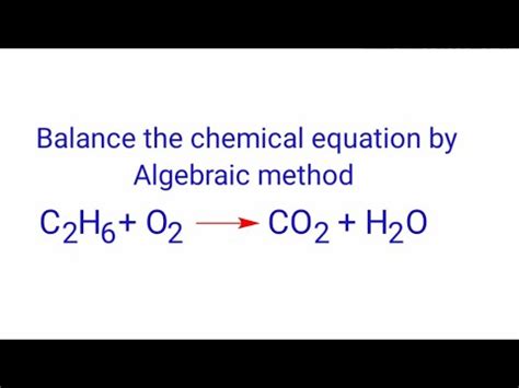 Balance the chemical equation by algebraic method or a,b,c method. C2H6 ...