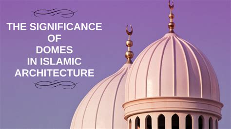 The Significance of Domes in Islam Architecture by Natoli on Prezi