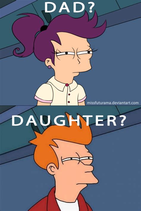 Dad? | Futurama Fry / Not Sure If | Know Your Meme