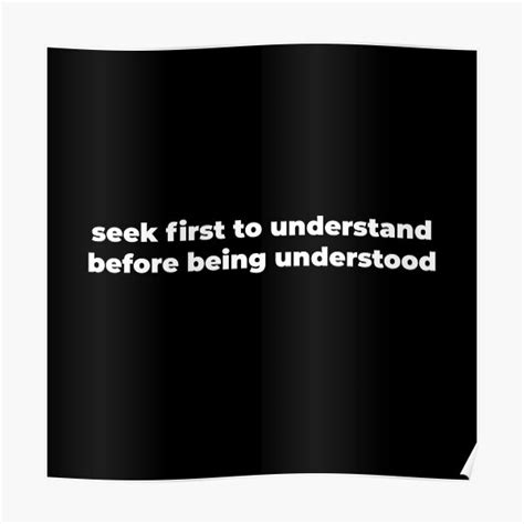 "Seek first to understand before being understood quote" Poster for ...