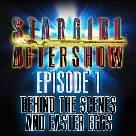 Episode 1 Behind The Scenes and Easter eggs – Stargirl Aftershow