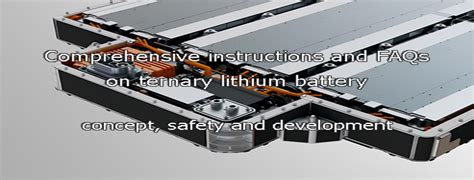 Comprehensive instructions on ternary lithium battery - concept, safety and development-Tycorun ...