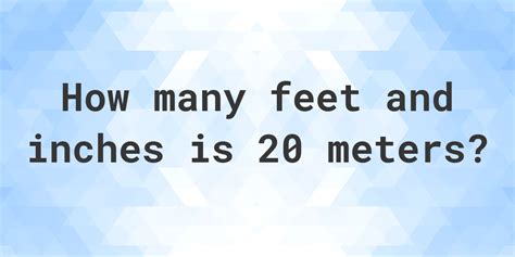 20 Meters to feet and inches - Calculatio