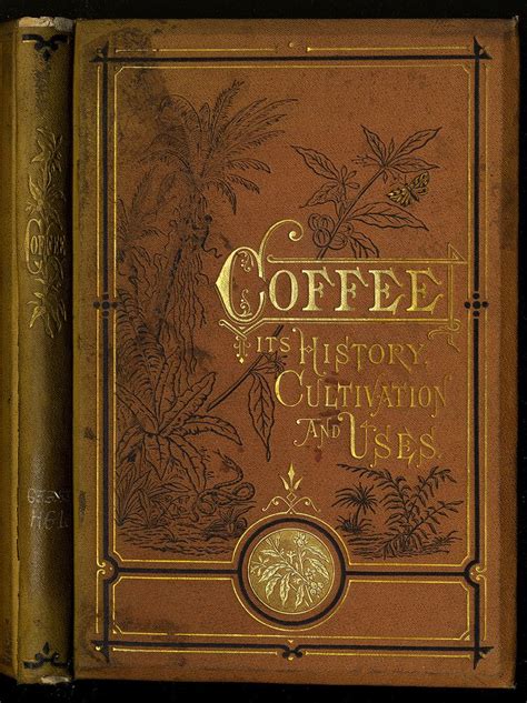 Coffee: Its History, Cultivation, and Uses | Antique books, Book art, Book cover art