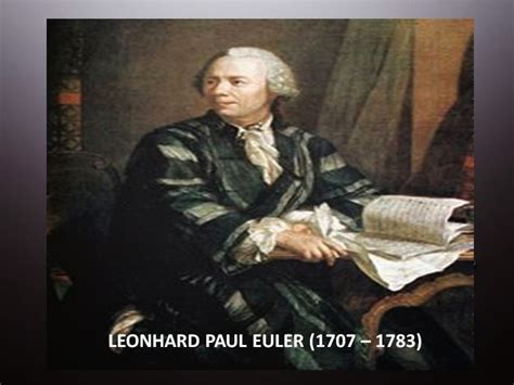 MATHEMATICIANS CONTRIBUTIONS: MODULE 7 - LEONHARD PAUL EULER (1707 ...