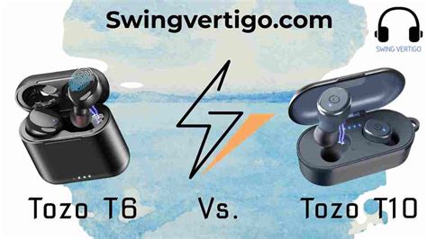 Tozo T6 Vs T10 Wireless Earbuds: Which One's Right For You? [2023]