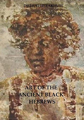 Art of the Ancient Black Hebrews by Djehuti Herakhuti | Goodreads