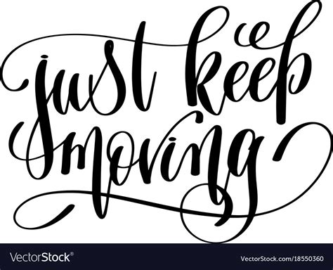 Just keep moving hand lettering positive quote Vector Image