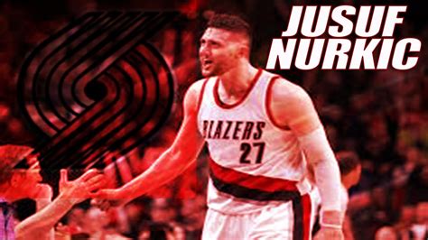 Jusuf Nurkic Portland Trail blazers Highlights || 2017 NBA Full Season ...