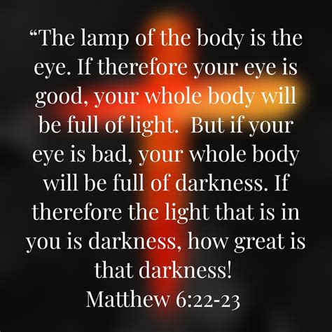 Matthew 6:22-23. "In this way covering of the eyes, by wearing a helmet, sunglasses, etc. can ...