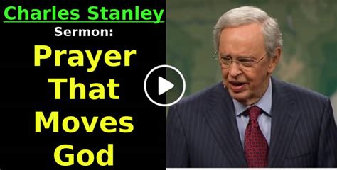 Charles Stanley - Sermon: Prayer That Moves God