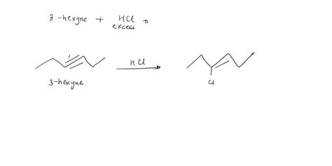 SOLVED: 3. [ 6 pts] 3-hexyne reacts with excess HCl. Show the mechanism ...