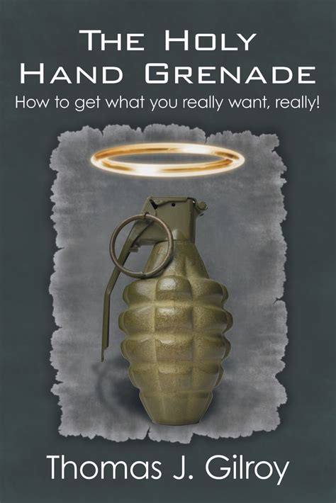 The Holy Hand Grenade : How to Get What You Really Want, Really! - Walmart.com