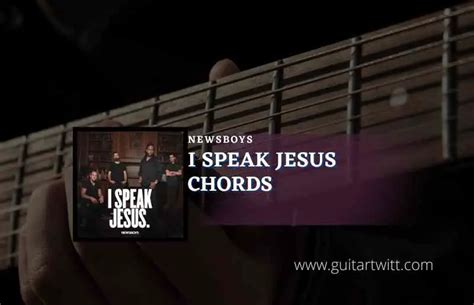 I Speak Jesus Chords By Newsboys - Guitartwitt