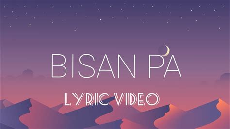 Bisan Pa (Lyric Video) - YouTube