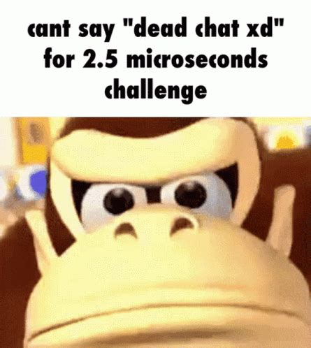 Dead Chat Dead Chat Xd GIF - Dead Chat Dead Chat Xd Challenge - Discover & Share GIFs in 2022 ...