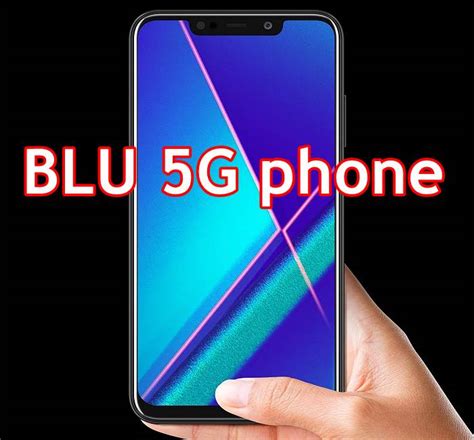 BLU 5G Phone, BLU 5G Smartphone Specs | BLU 5G Specs 2024