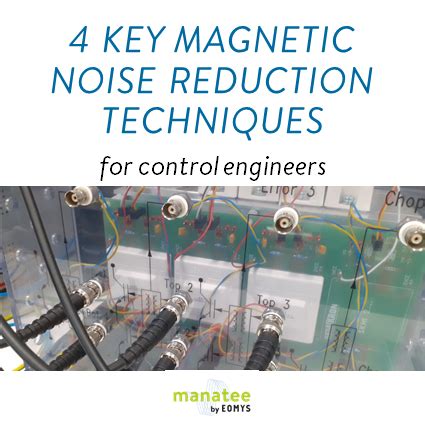 4 key magnetic noise reduction techniques for control engineers ...