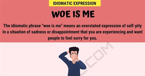 Woe Is Me Meaning: What Does this Useful Idiom Mean? • 7ESL